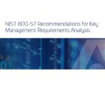 White Paper: NIST 800-57 Recommendations for Key Management Requirements Analysis