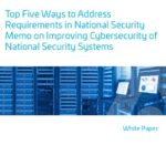 White Paper: Top Five Ways to Address Requirements in National Security Memo on Improving Cybersecurity of National Security Systems