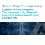 White Paper: Own and Manage Your Encryption Keys