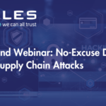 On Demand Webinar: No-Excuse Defenses Against Supply Chain Attacks