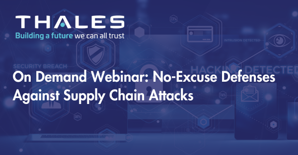On Demand Webinar: No-Excuse Defenses Against Supply Chain Attacks