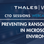 CTO Sessions On Demand: Preventing Ransomware in Microsoft 365 Environments