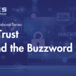 CTO Sessions  Webcast On Demand: Zero Trust - Beyond the Buzzword