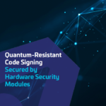 White Paper: Quantum Resistant Code Signing Secured by Hardware Security Modules