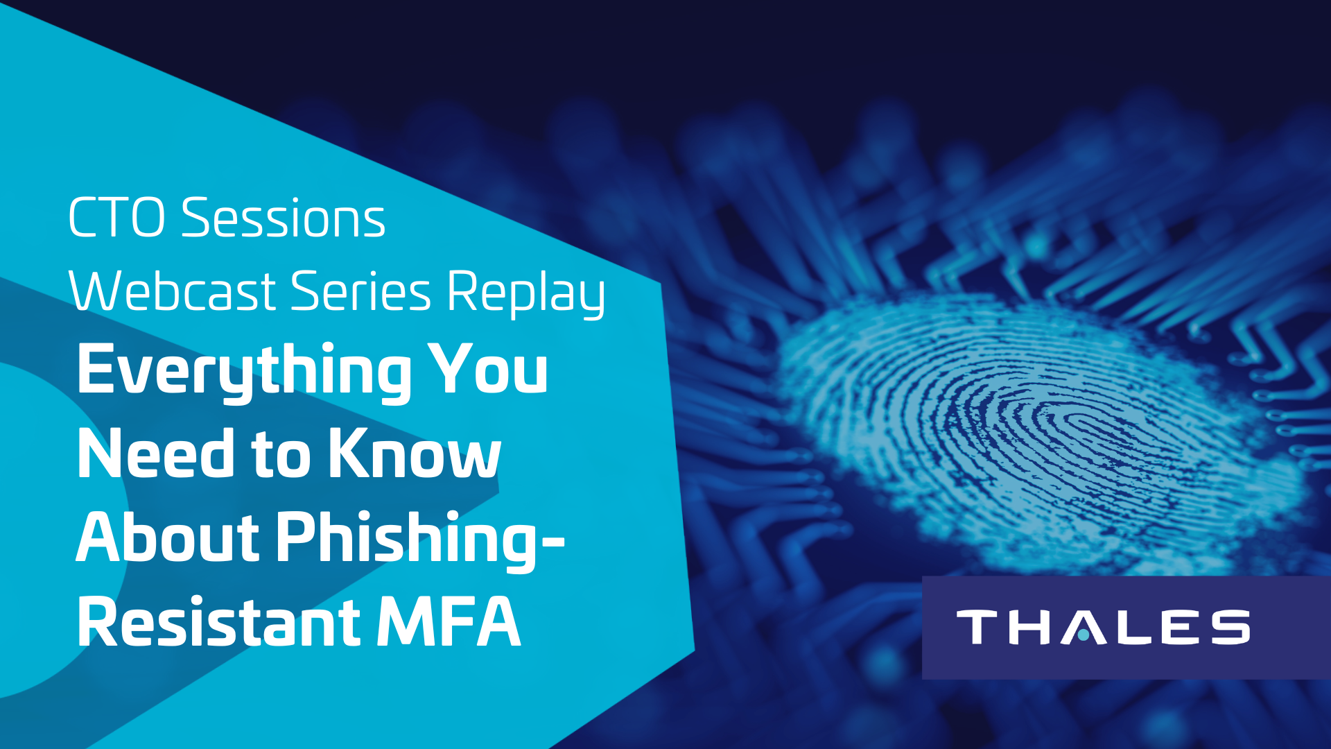 CTO Sessions On Demand Webcast: Everything You Need to Know About Phishing-Resistant MFA