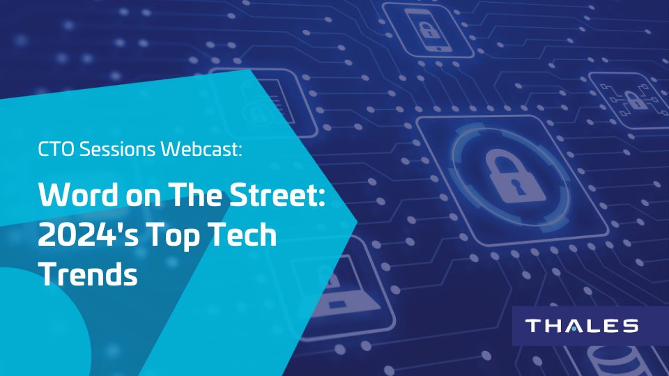 CTO Sessions Webcast: Word on the Street - 2024's Top Tech Trends