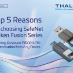 Top 5 Reasons for Choosing SafeNet eToken Fusion Series