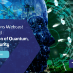 CTO Sessions Webcast On Demand: Intersection of Quantum, AI and Security